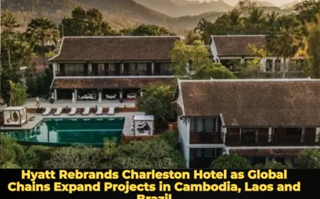 Hyatt Rebrands Charleston Hotel as Global Chains Expand Projects in Cambodia, Laos and Brazil