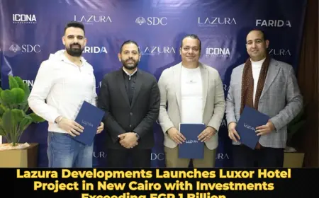 Lazura Developments Launches Luxor Hotel Project in New Cairo with Investments Exceeding EGP 1 Billion