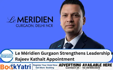 Le Méridien Gurgaon Strengthens Leadership with Rajeev Kathait Appointment