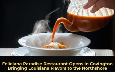 Feliciana Paradise Restaurant Opens in Covington Bringing Louisiana Flavors to the Northshore