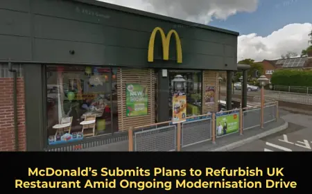 McDonald’s Submits Plans to Refurbish UK Restaurant Amid Ongoing Modernisation Drive