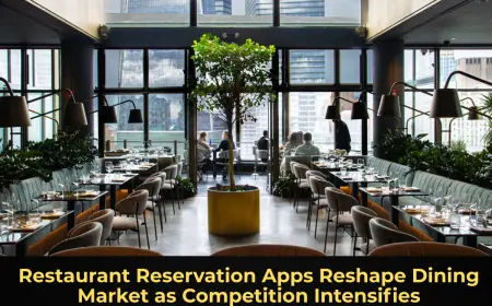 Restaurant Reservation Apps Reshape Dining Market as Competition Intensifies