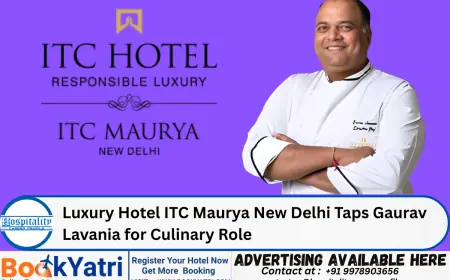 Luxury Hotel ITC Maurya New Delhi Taps Gaurav Lavania for Culinary Role