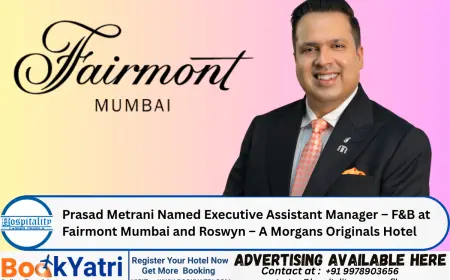 Prasad Metrani Named Executive Assistant Manager – F&B at Fairmont Mumbai and Roswyn – A Morgans Originals Hotel