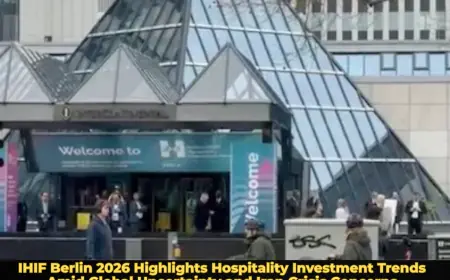 IHIF Berlin 2026 Highlights Hospitality Investment Trends Amid Global Uncertainty and Iran Crisis Concerns