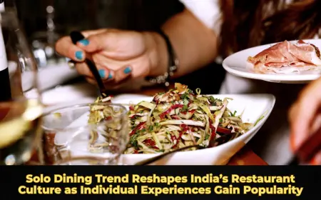 Solo Dining Trend Reshapes India’s Restaurant Culture as Individual Experiences Gain Popularity