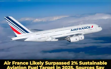 Air France Likely Surpassed 2% Sustainable Aviation Fuel Target in 2025, Sources Say