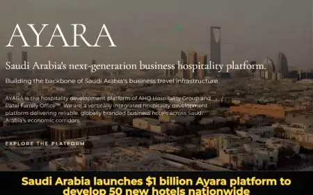 Saudi Arabia launches $1 billion Ayara platform to develop 50 new hotels nationwide