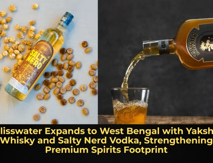 Blisswater Expands to West Bengal with Yaksha Whisky and Salty Nerd Vodka, Strengthening Premium Spirits Footprint
