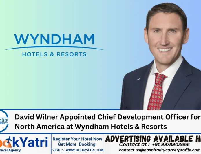David Wilner Appointed Chief Development Officer for North America at Wyndham Hotels & Resorts