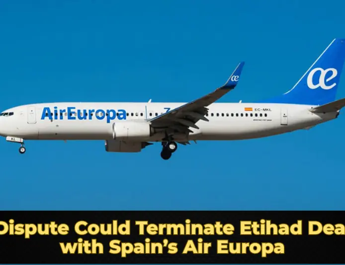 Dispute Could Terminate Etihad Deal with Spain’s Air Europa