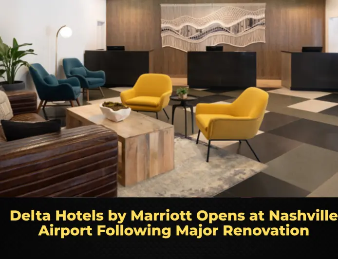 Delta Hotels by Marriott Opens at Nashville Airport Following Major Renovation