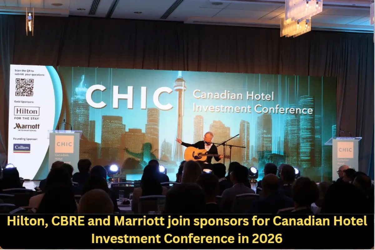 Hilton, CBRE and Marriott join sponsors for Canadian Hotel Investment Conference in 2026