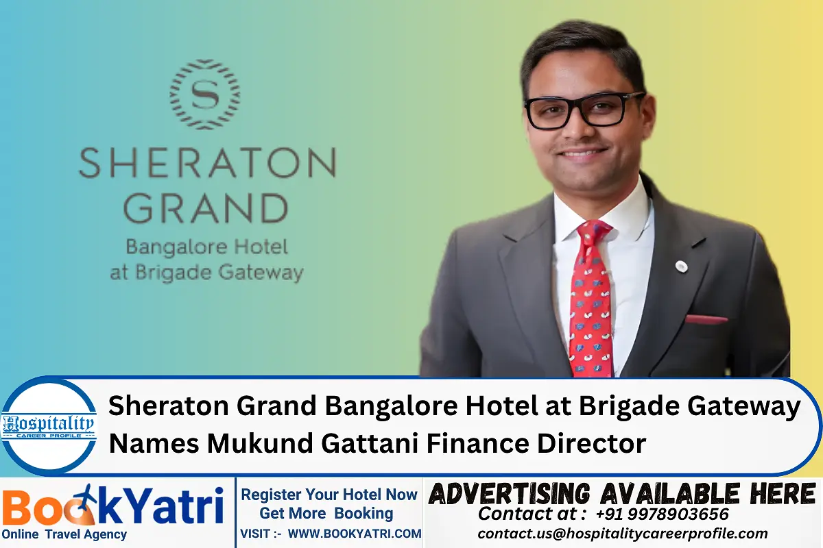Sheraton Grand Bangalore Hotel at Brigade Gateway Names Mukund Gattani Finance Director