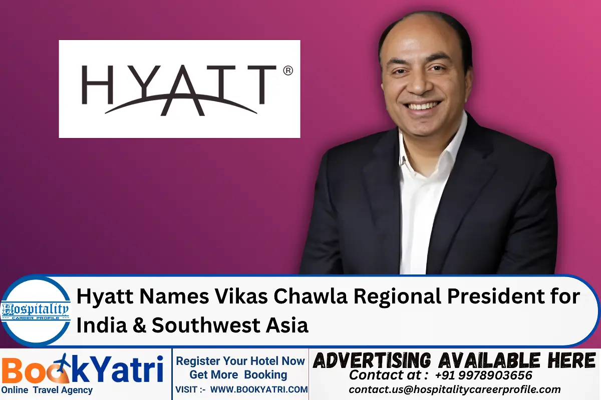 Hyatt Names Vikas Chawla Regional President for India & Southwest Asia