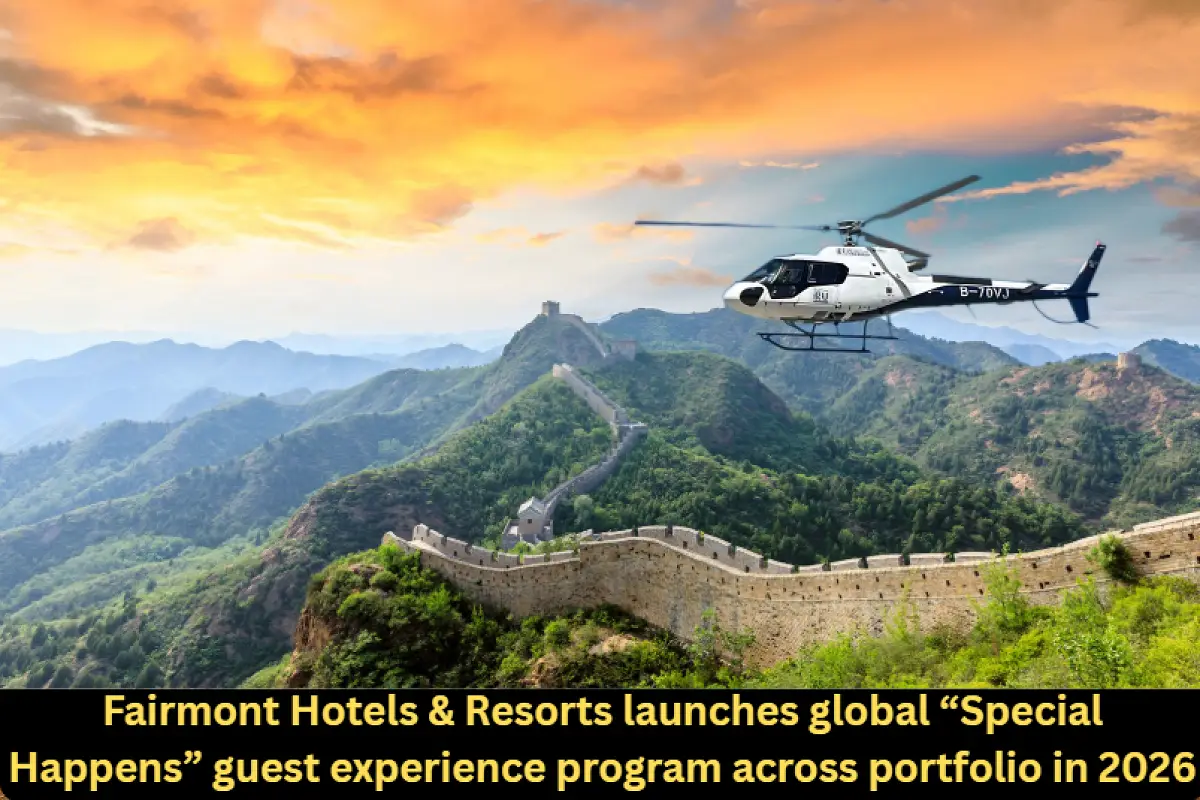 Fairmont Hotels & Resorts launches global “Special Happens” guest experience program across portfolio in 2026