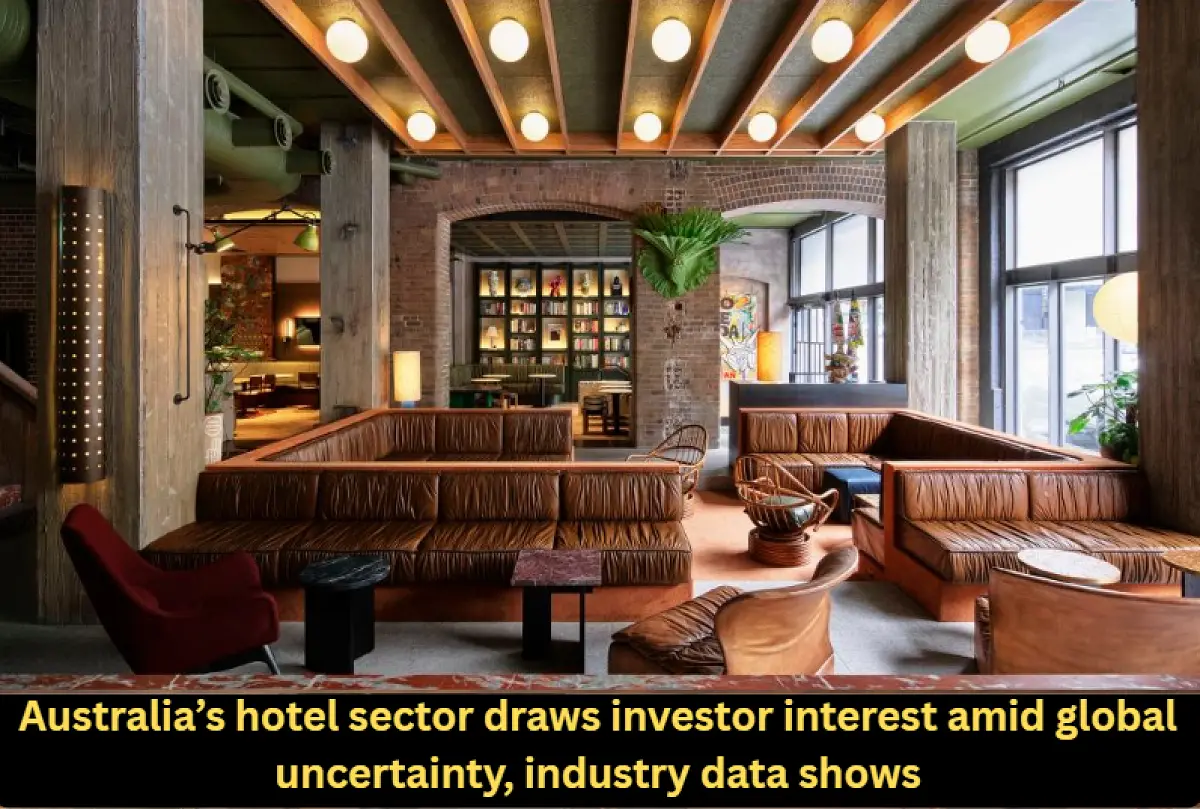 Australia’s hotel sector draws investor interest amid global uncertainty, industry data shows