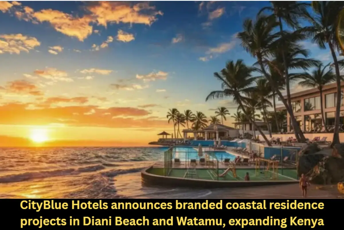 CityBlue Hotels announces branded coastal residence projects in Diani Beach and Watamu, expanding Kenya portfolio