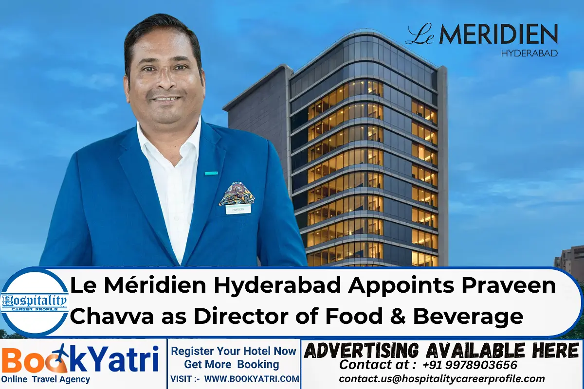 Le Méridien Hyderabad Appoints Praveen Chavva as Director of Food & Beverage