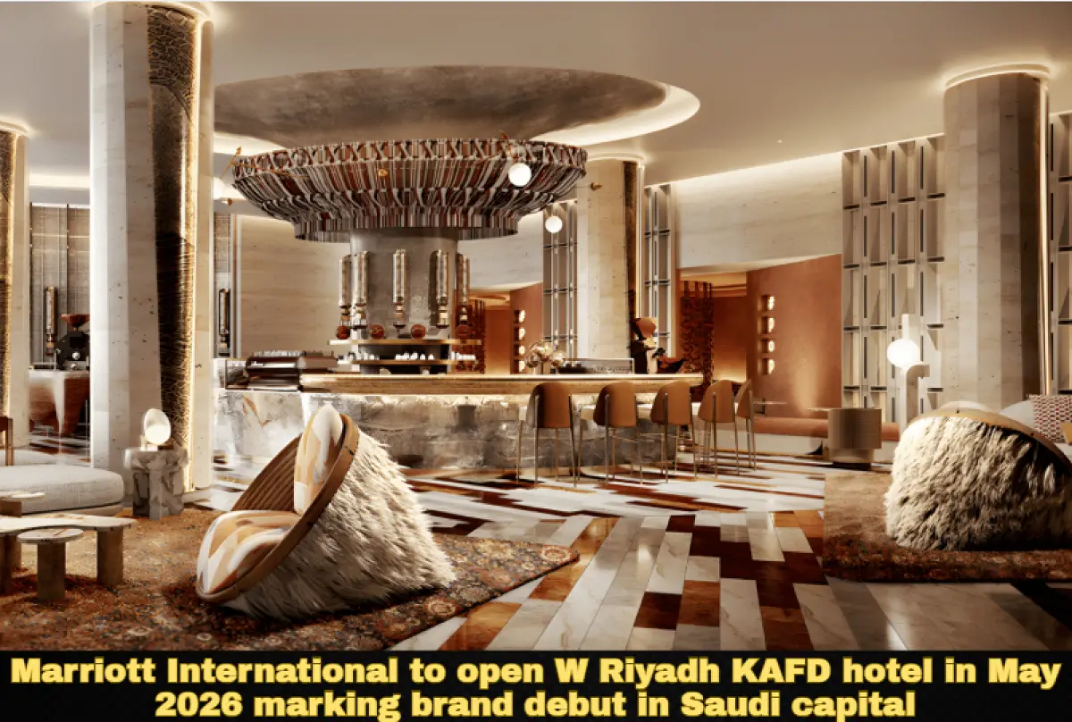 Marriott International to open W Riyadh KAFD hotel in May 2026 marking brand debut in Saudi capital