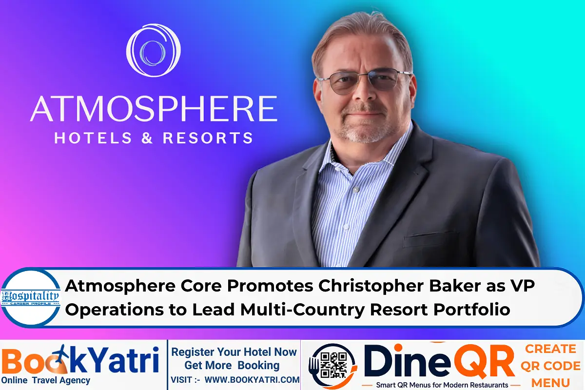 Atmosphere Core Promotes Christopher Baker as VP Operations to Lead Multi-Country Resort Portfolio