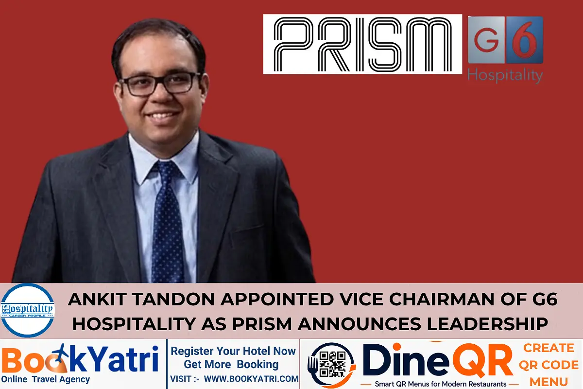 PRISM Appoints Ankit Tandon as Vice Chairman of G6 Hospitality