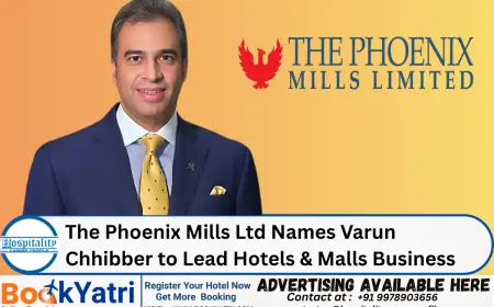The Phoenix Mills Ltd Names Varun Chhibber to Lead Hotels & Malls Business