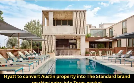 Hyatt to convert Austin property into The Standard brand marking entry into Texas market