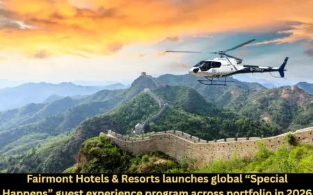 Fairmont Hotels & Resorts launches global “Special Happens” guest experience program across portfolio in 2026