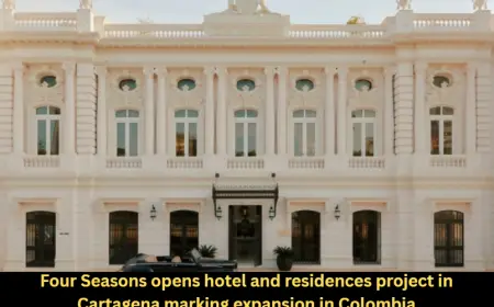 Four Seasons opens hotel and residences project in Cartagena marking expansion in Colombia