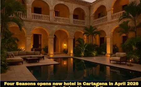 Four Seasons opens new hotel in Cartagena in April 2026 expanding Colombia portfolio
