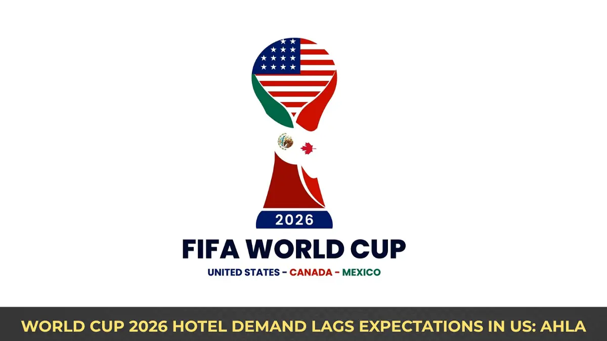 World Cup 2026 Hotel Demand Lags Expectations in US: AHLA