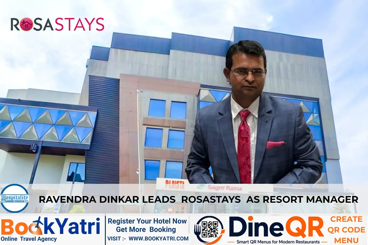 Ravendra Dinkar Leads  Rosastays  as Resort Manager