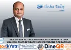 Uma Mohesh Joins Sea Valley Hotels as Corporate VP Operations