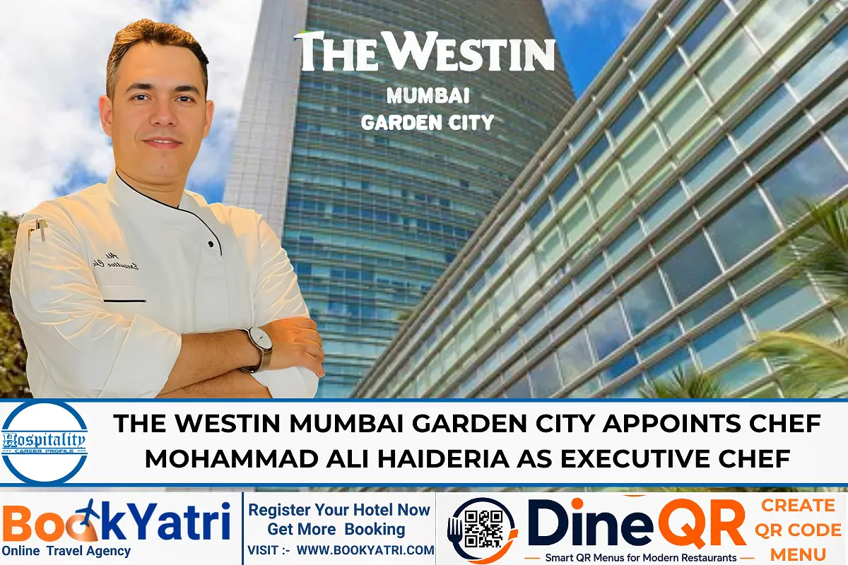 Mohammad Ali Haideria Joins The Westin Mumbai as Executive Chef