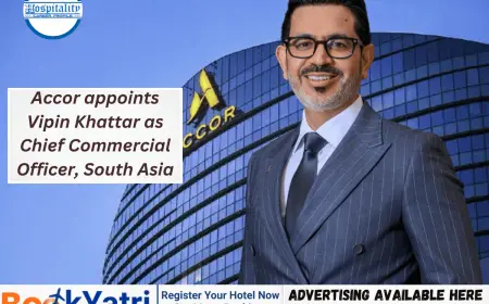 Accor Hires Hospitality Veteran Vipin Khattar to Lead South Asia Commercial Strategy