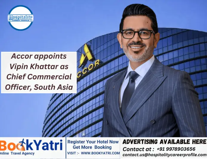 Accor Hires Hospitality Veteran Vipin Khattar to Lead South Asia Commercial Strategy