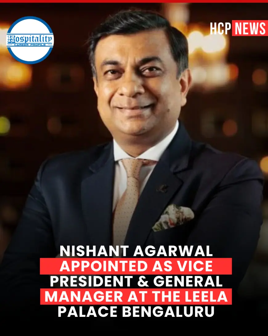 Nishant Agarwal Appointed as Vice President & General Manager at The Leela Palace Bengaluru