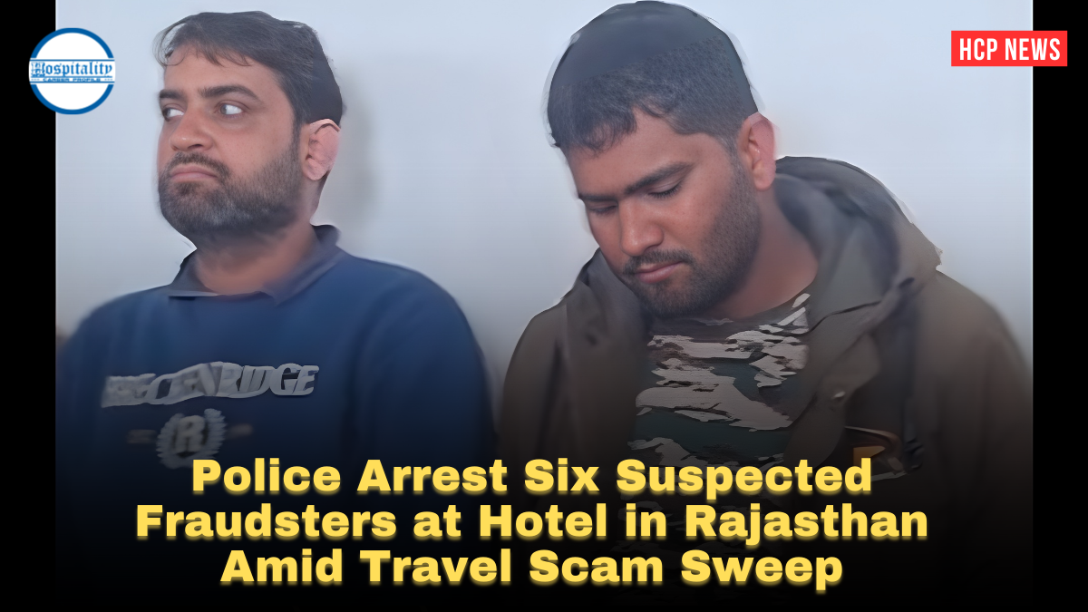 Police Arrest Six Suspected Fraudsters at Hotel in Rajasthan Amid Travel Scam Sweep