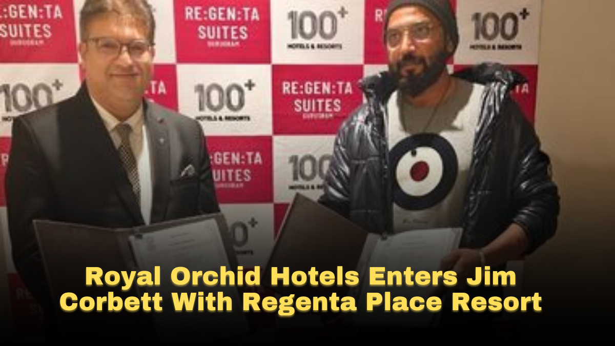 Royal Orchid Hotels Enters Jim Corbett With Regenta Place Resort