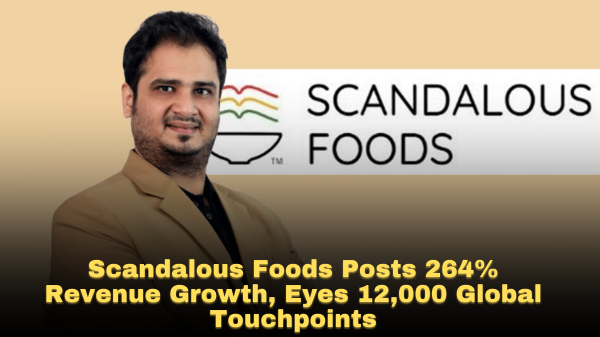 Scandalous Foods Posts 264% Revenue Growth, Eyes 12,000 Global Touchpoints