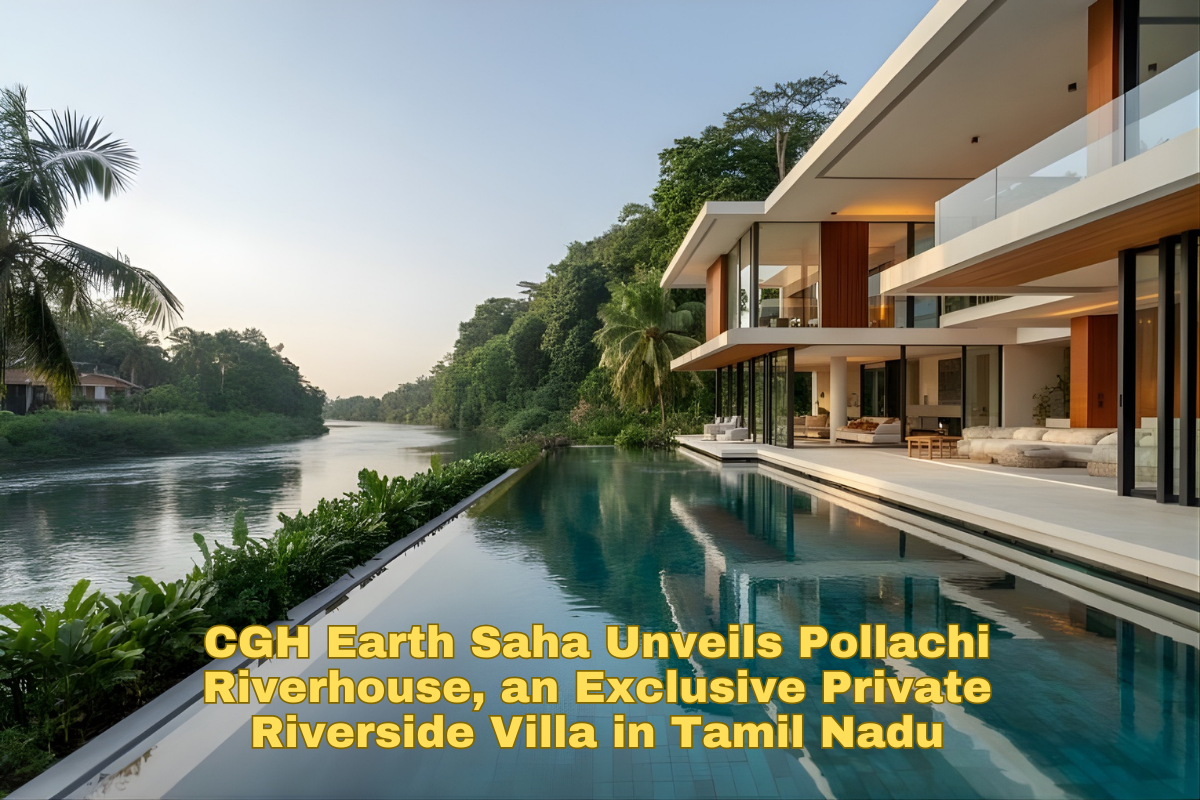 CGH Earth Saha Unveils Pollachi Riverhouse, an Exclusive Private Riverside Villa in Tamil Nadu