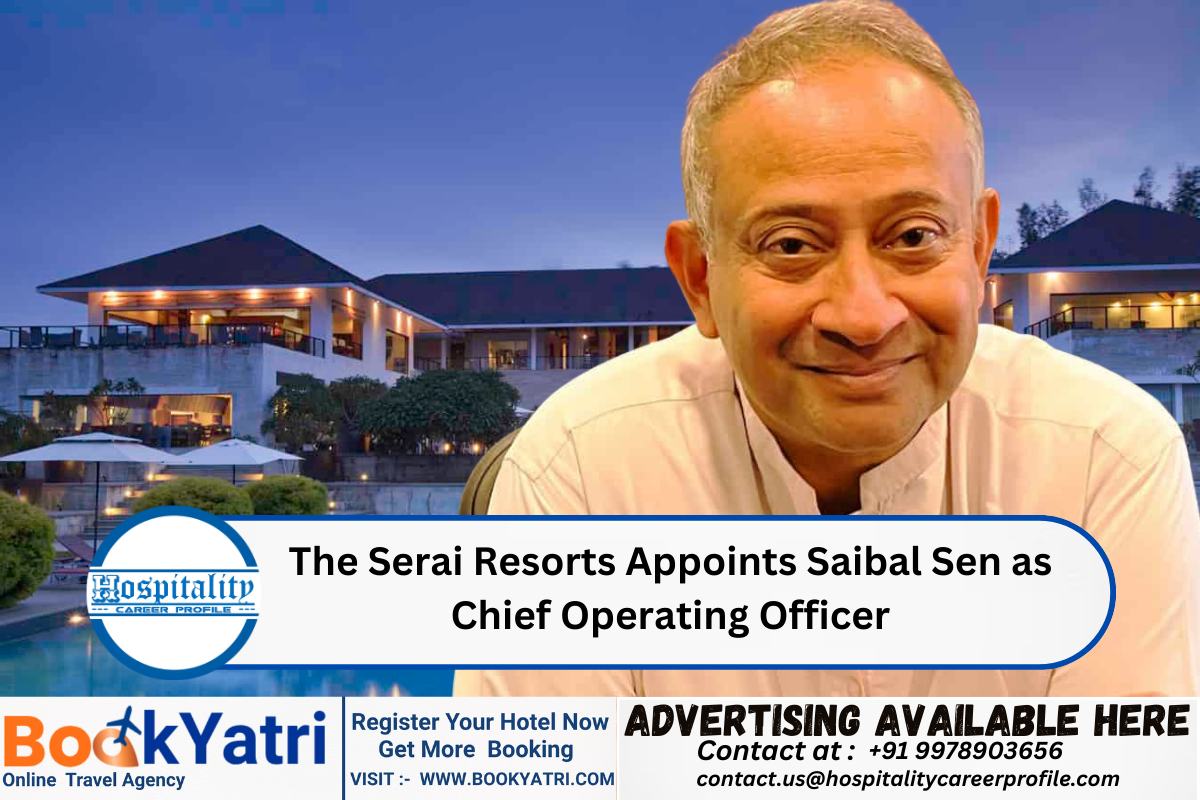The Serai Resorts Appoints Saibal Sen as Chief Operating Officer
