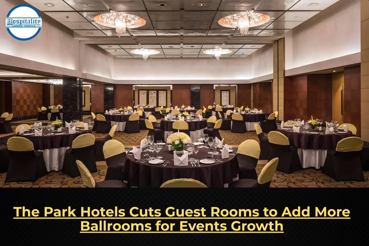 The Park Hotels Cuts Guest Rooms to Add More Ballrooms for Events Growth
