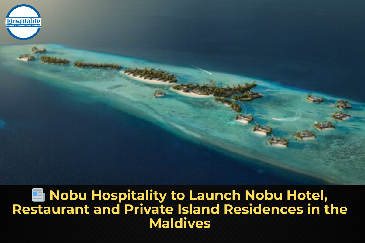? Nobu Hospitality to Launch Nobu Hotel, Restaurant and Private Island Residences in the Maldives