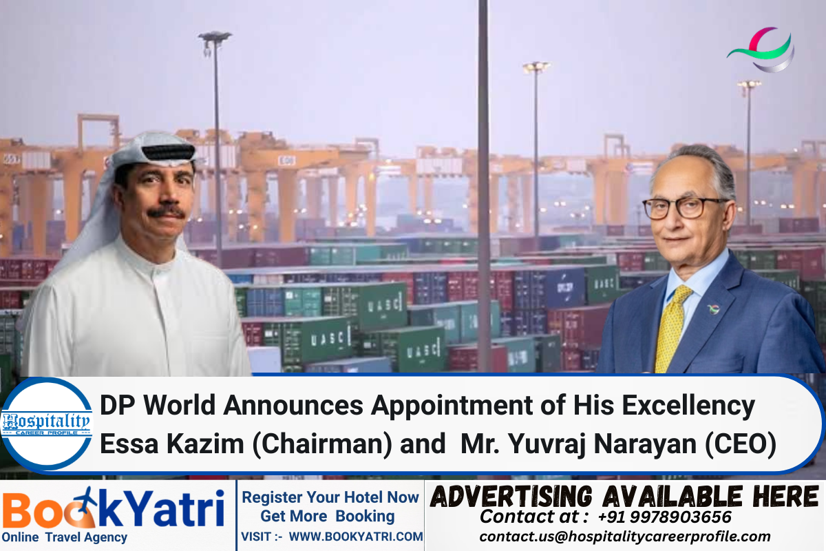 DP World Announces Appointment of His Excellency Essa Kazim (Chairman) and  Mr. Yuvraj Narayan (CEO)