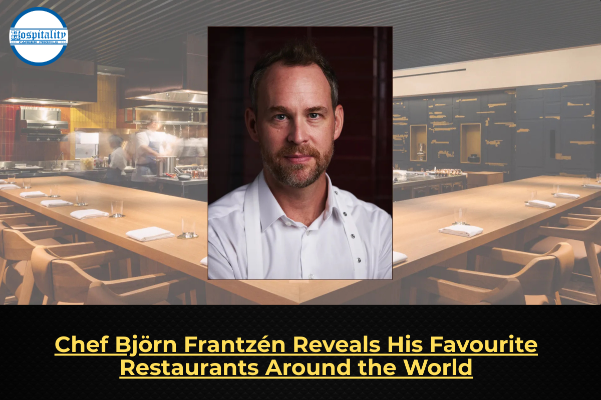 Chef Björn Frantzén Reveals His Favourite Restaurants Around the World