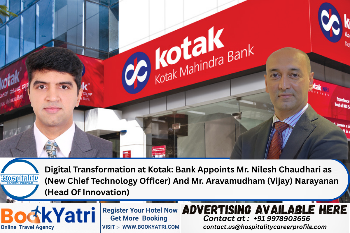 Digital Transformation at Kotak: Bank Appoints Mr. Nilesh Chaudhari as (New Chief Technology Officer) And Mr. Aravamudham (Vijay) Narayanan (Head Of Innovation)