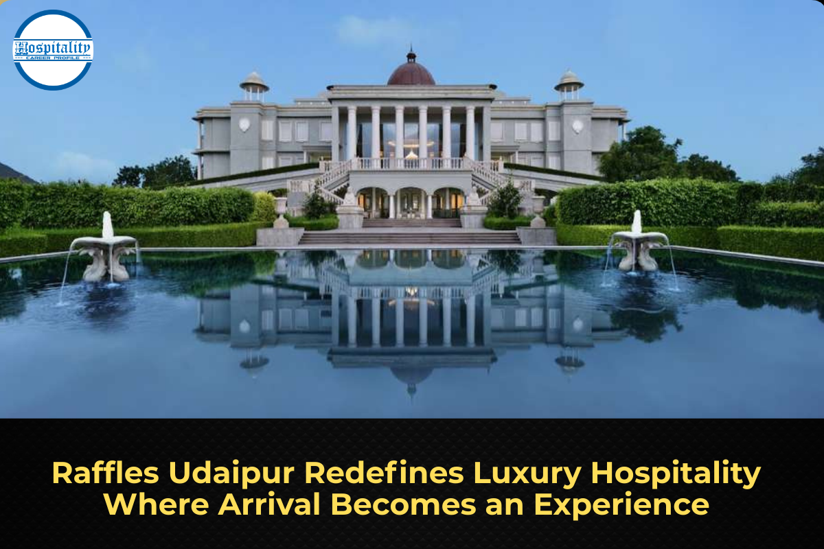 Raffles Udaipur Redefines Luxury Hospitality Where Arrival Becomes an Experience