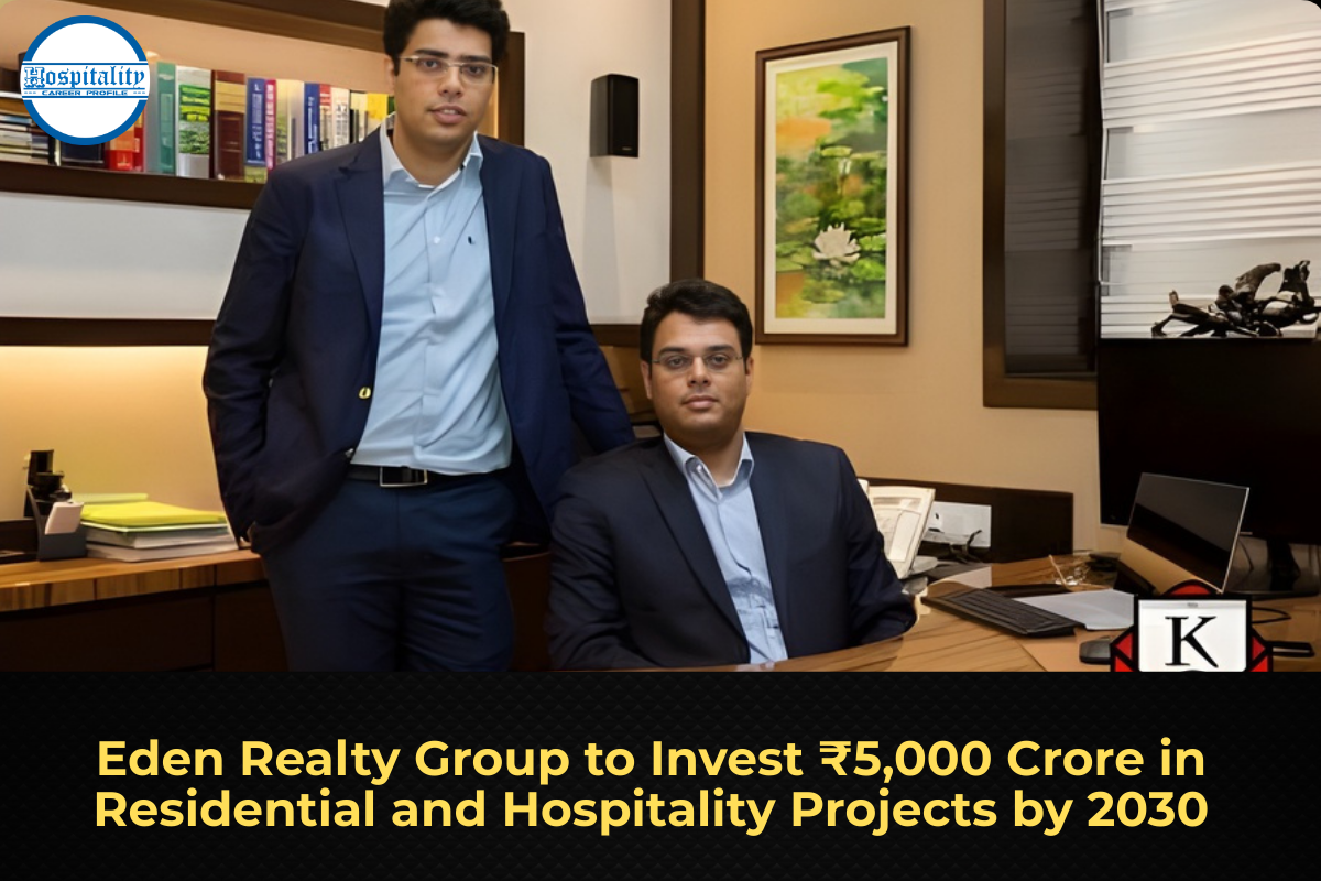 Eden Realty Group to Invest ₹5,000 Crore in Residential and Hospitality Projects by 2030